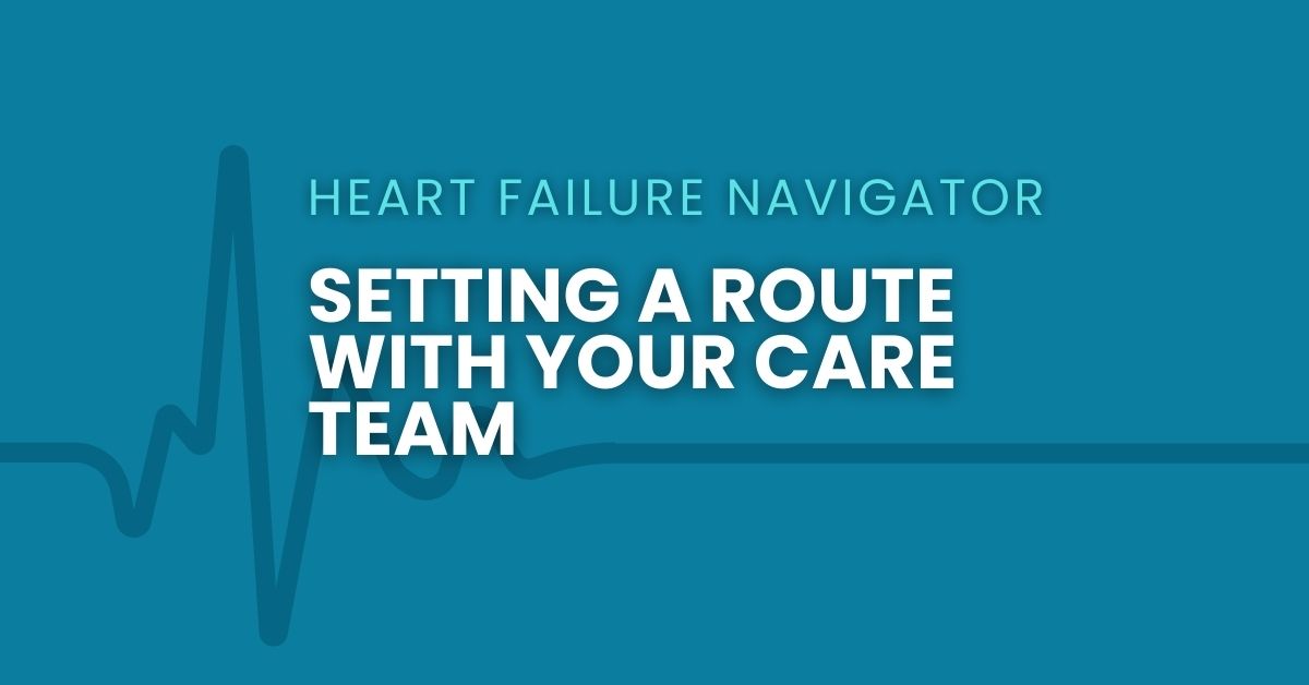 Heart Failure Navigator: Setting a Route with Your Care Team