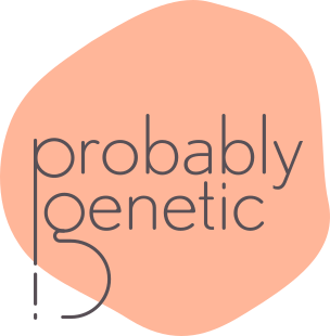Probably Genetic