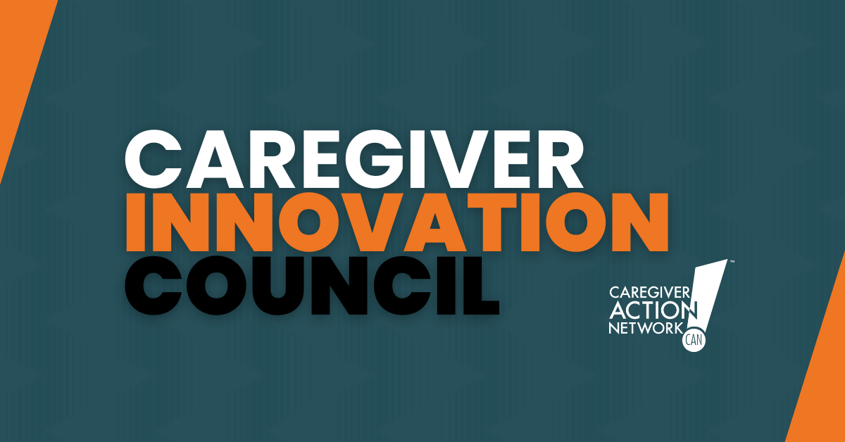 Caregiver Action Network's Caregiver Innovation Council